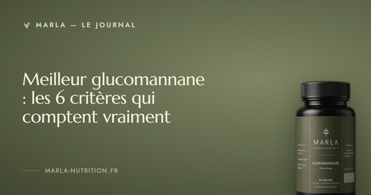 Meilleur glucomannane : les 6 critères qui comptent vraiment — Marla, le journal du glucomannane de konjac